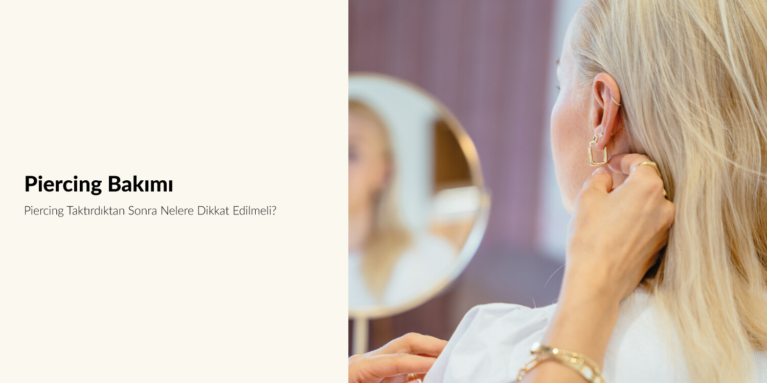 Piercing: Riskleri, Bakımı ve Temizliği